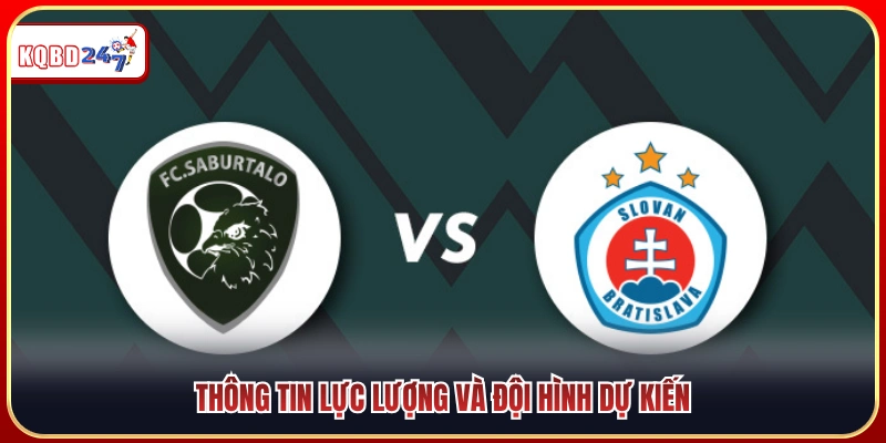 Tình hình lực lượng cùng đội hình dự kiến 