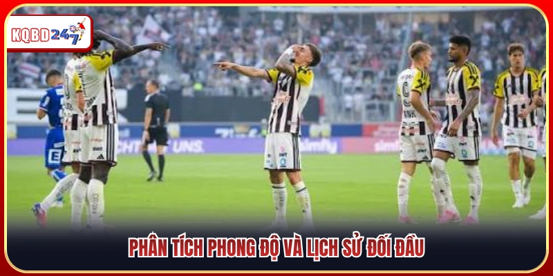 Nhận định chuỗi phong độ thi đấu cùng lịch sử chạm trán 