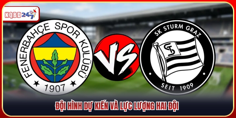 Tình hình lực lượng cùng đội hình dự kiến của hai đội 
