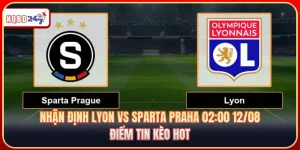 Nhận Định Lyon Vs Sparta Praha 02:00 12/08: Điểm Tin Kèo Hot