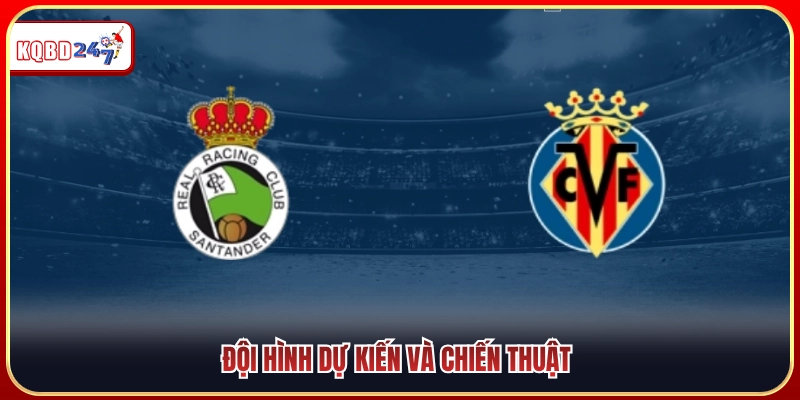 Đội hình xuất phát dự kiến và phương án tác chiến 
