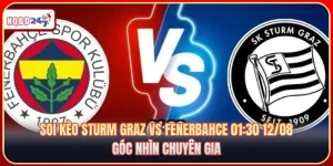 Soi Kèo Sturm Graz Vs Fenerbahce 01:30 12/08: Góc Nhìn Chuyên Gia