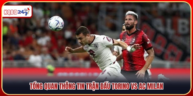 Bối cảnh màn chạm trán giữa Torino vs AC Milan